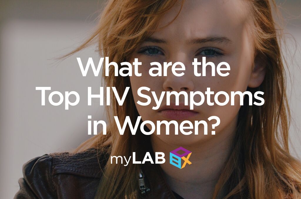 Top HIV Symptoms in Women Your Treatment Options myLAB Box™