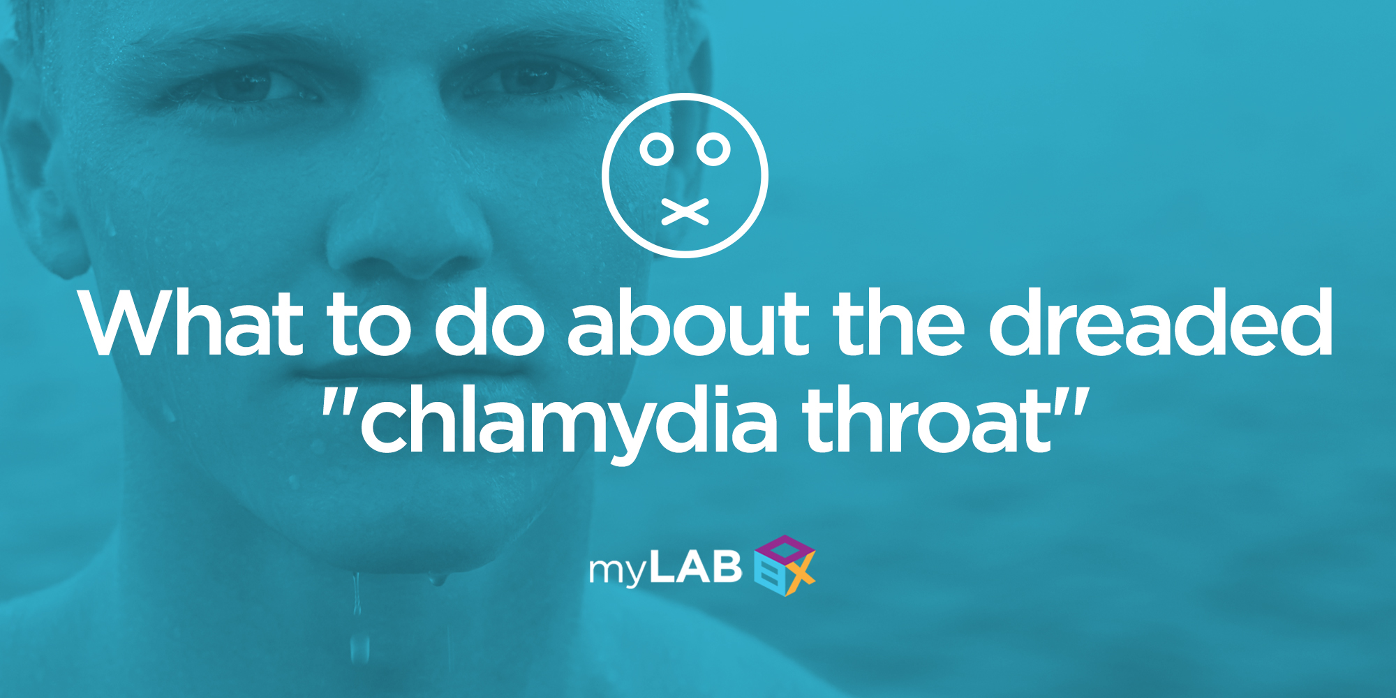 Oral Chlamydia Home Testing, Symptoms and Treatment myLAB Box™
