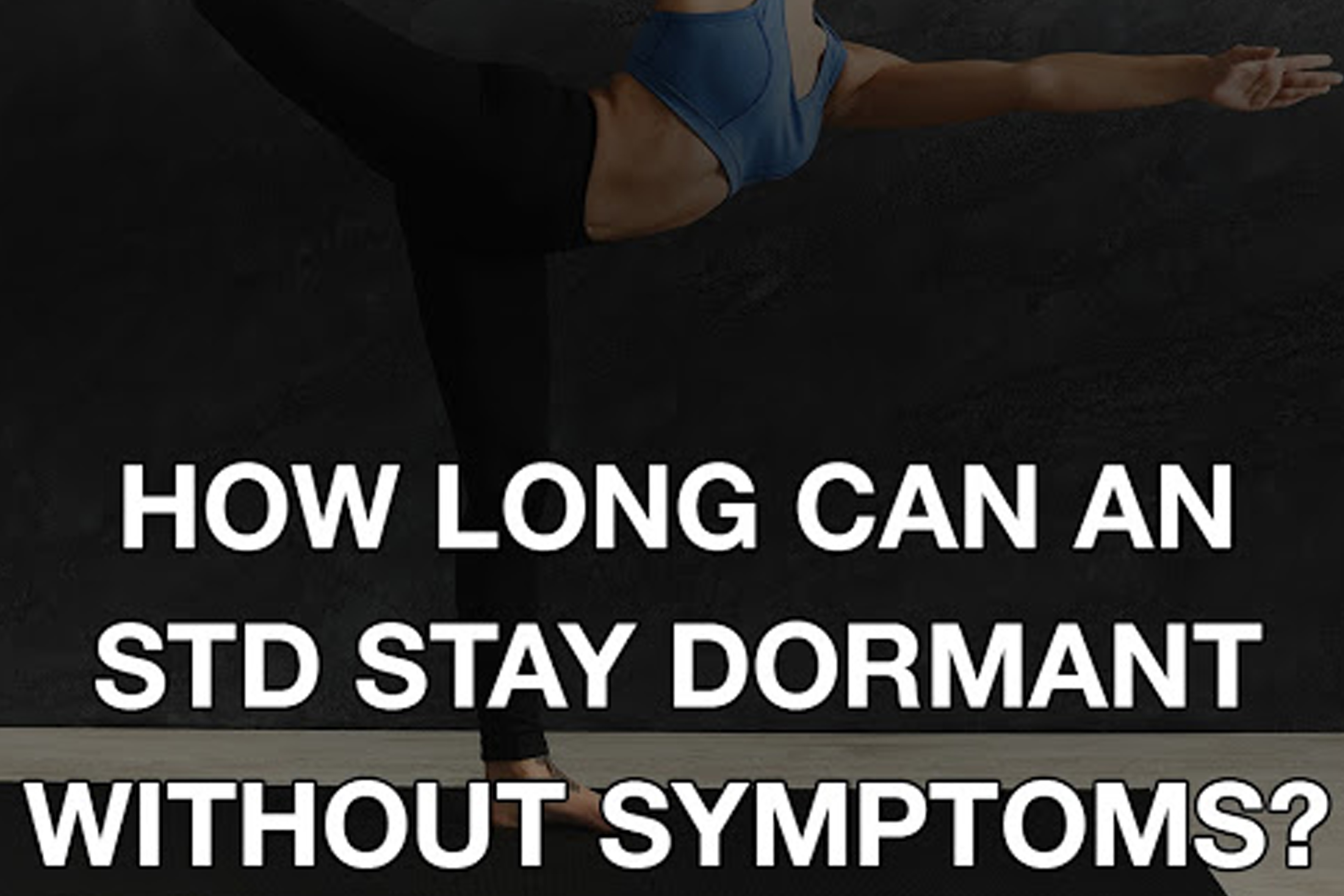 How Long Can An STD Stay Dormant Without Symptoms? myLAB Box News and